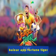 baixar app fortune tiger